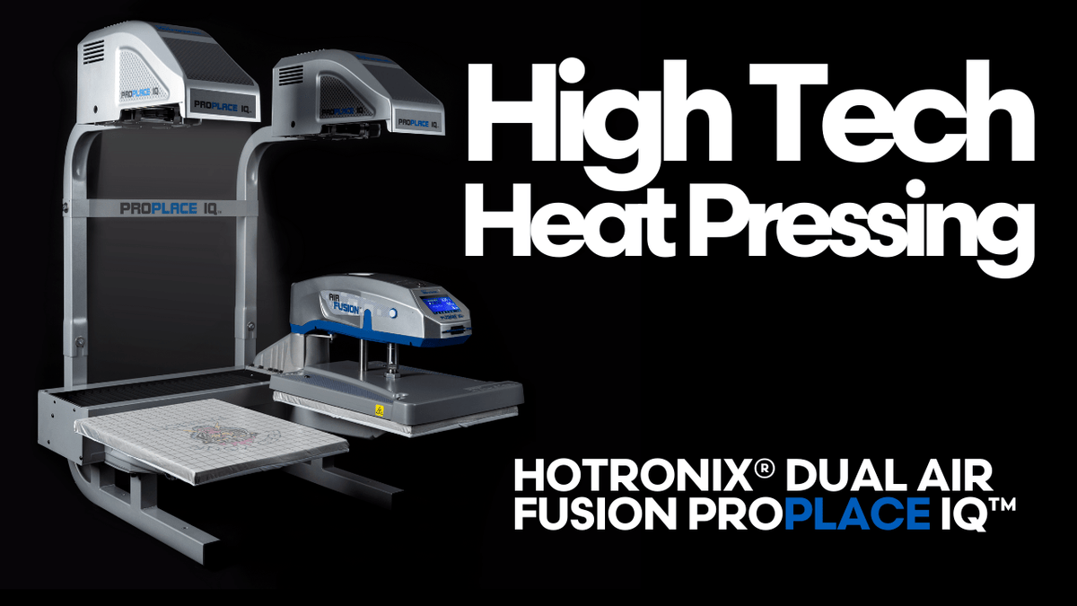 High Tech Heat Pressing: Hotronix® Dual Air Fusion ProPlace IQ
