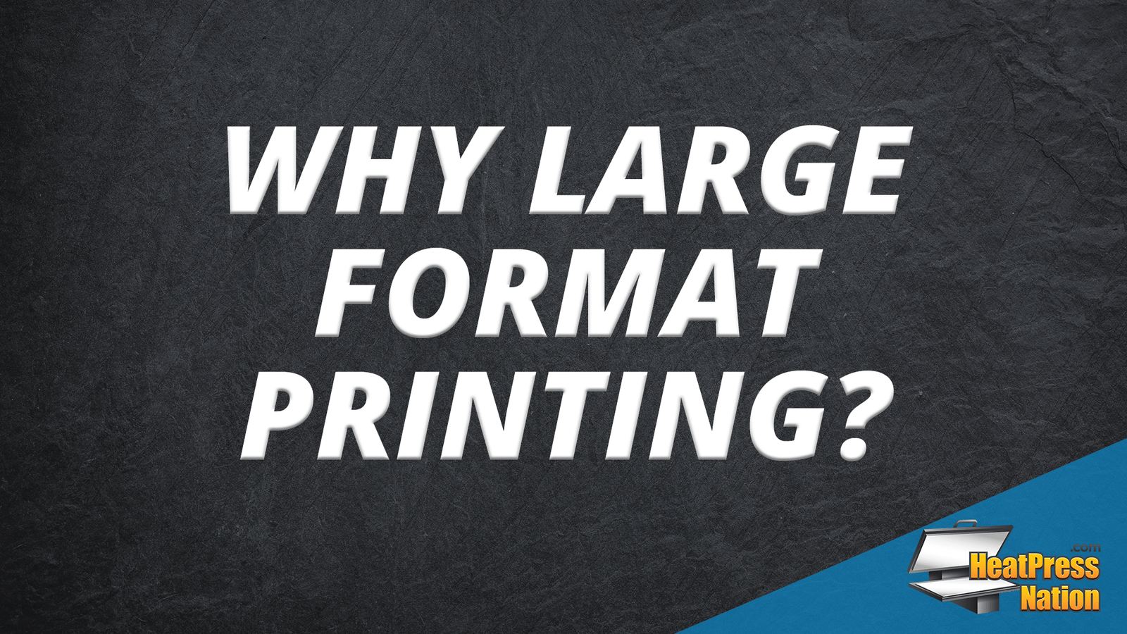 Why Large Format Printing? - HeatPressNation