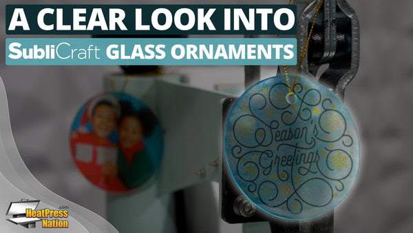 A Clear Look Into SubliCraft Glass Ornaments