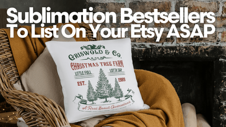 Seasonal Sublimation Bestsellers to List On Your Etsy ASAP! - HeatPressNation