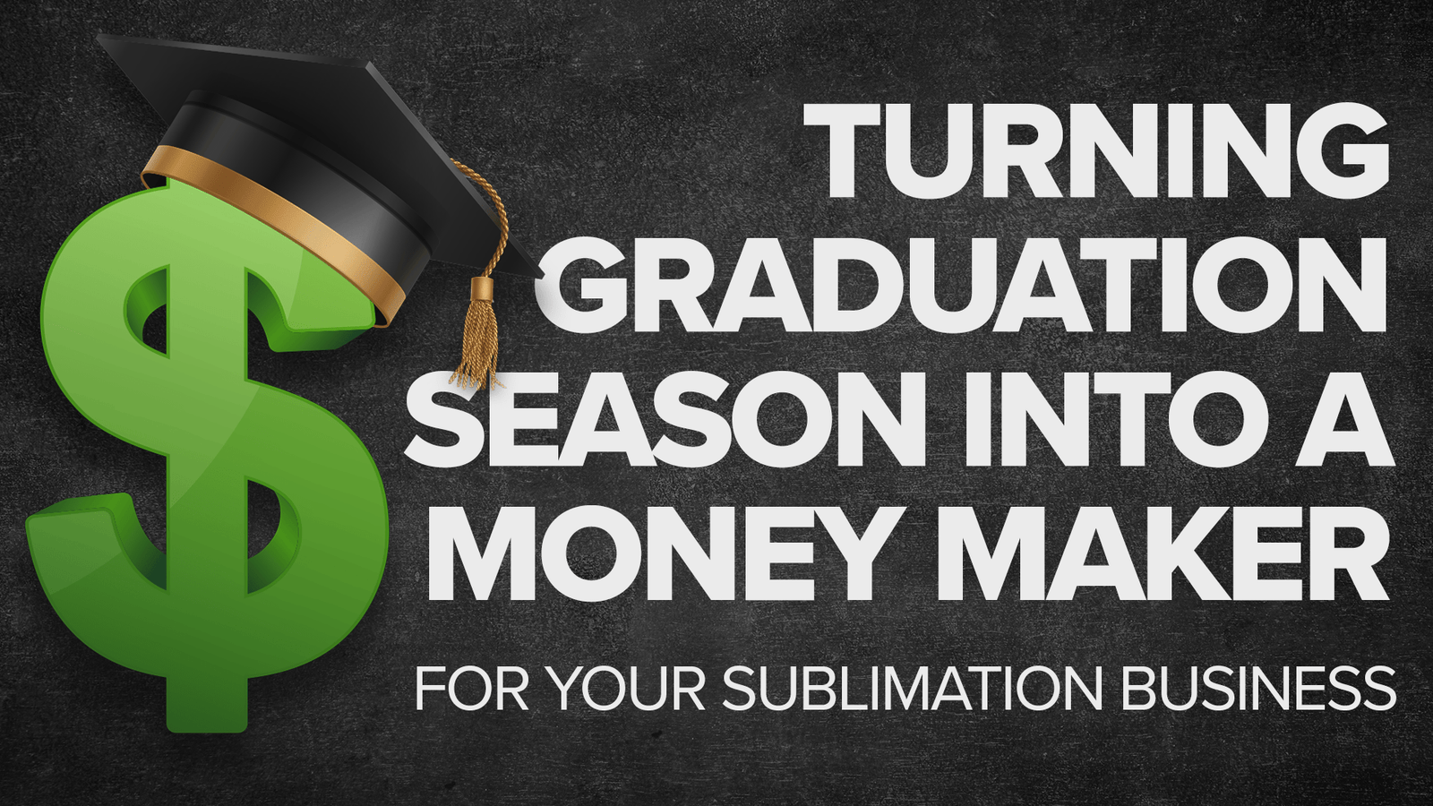 Turning Graduation Season Into A Money Maker For Your Business - HeatPressNation