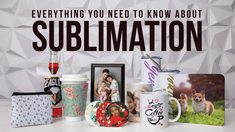 Everything You Need To Know About Sublimation
