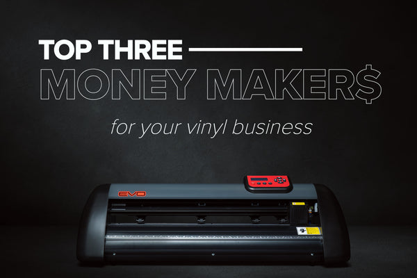 Top 3 Money Makers For Your Vinyl Cutter Business