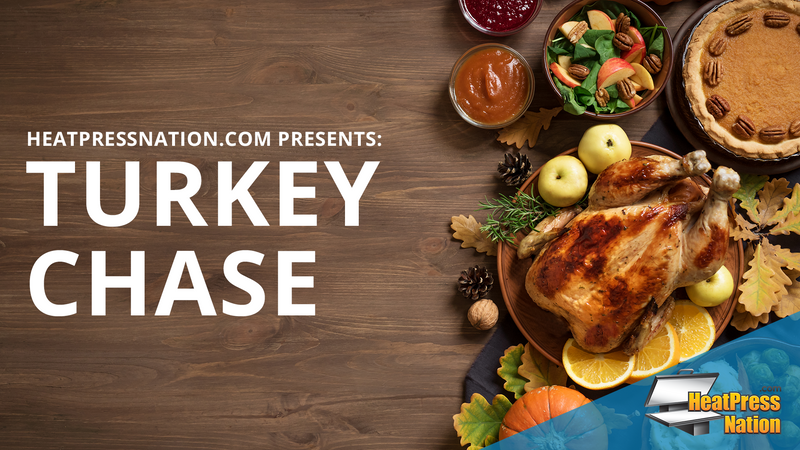 HeatPressNation.com Presents: Turkey Chase